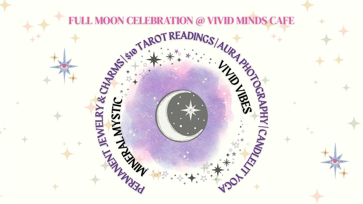 FULL MOON CELEBRATION @ VIVID MINDS CAFE