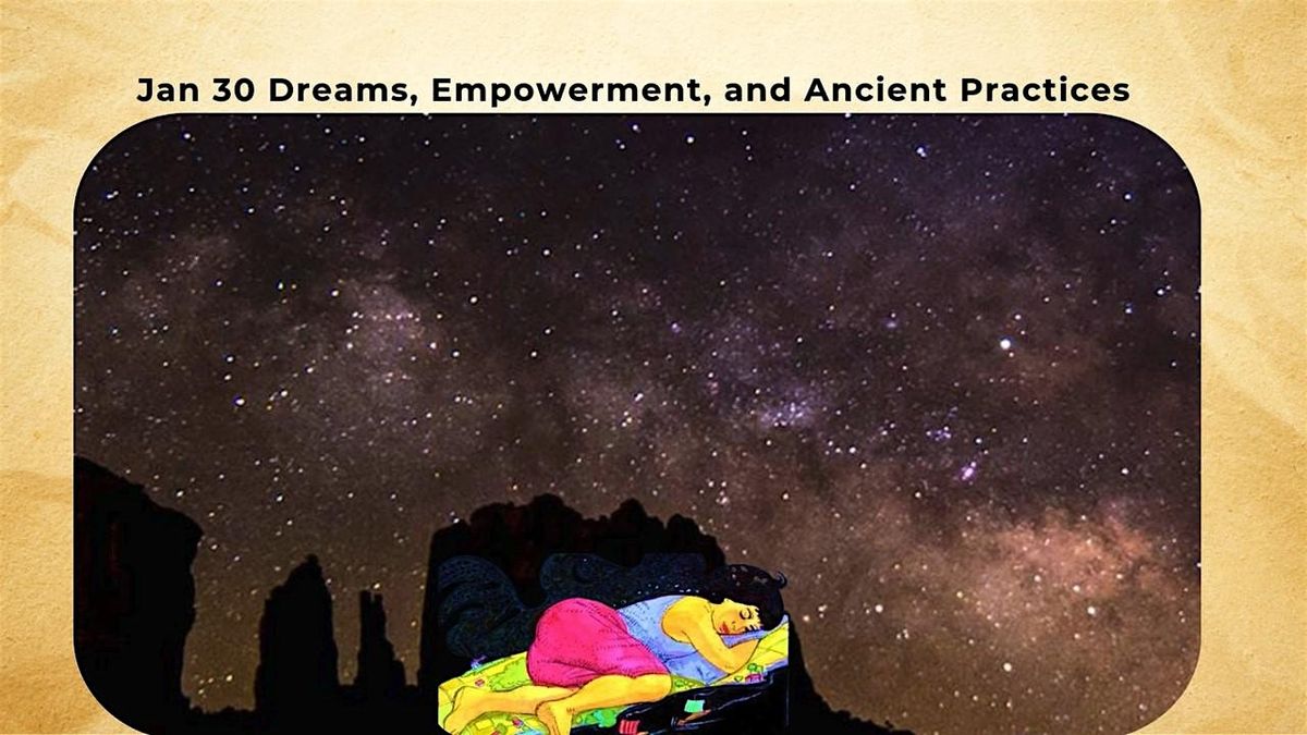 Dreams, Empowerment & Ancient Practices