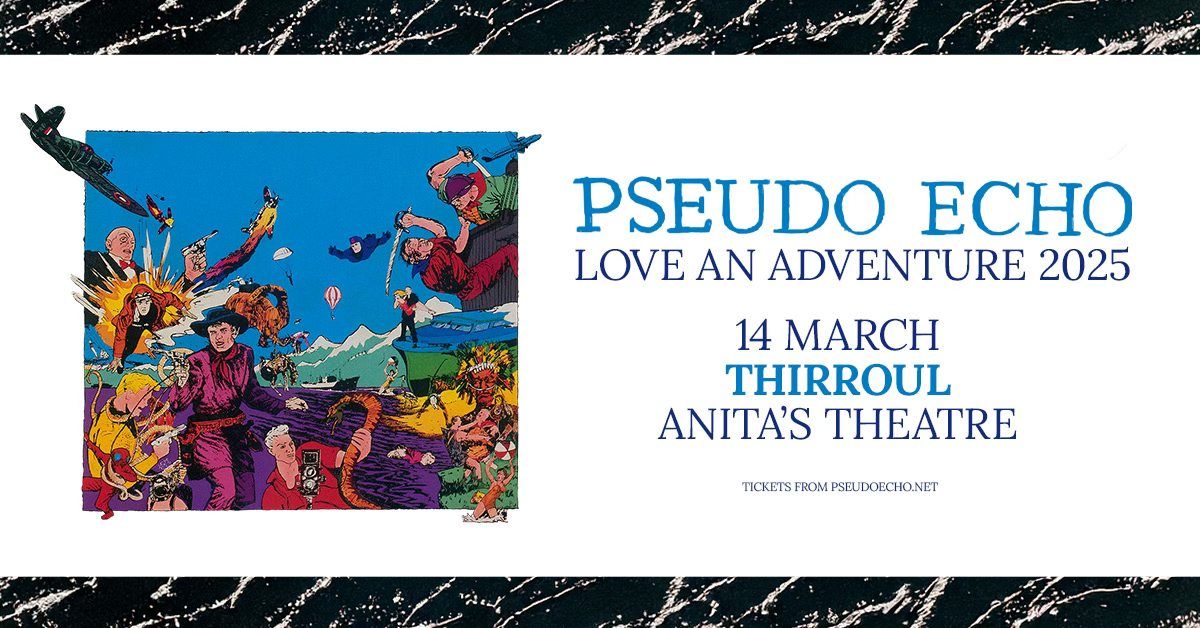 Pseudo Echo - March 14 - Anita's Theatre Thirroul NSW