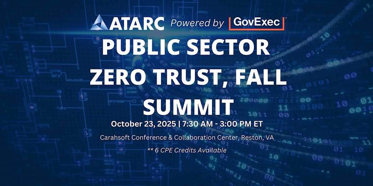 ATARC's Public Sector Zero Trust Summit, Fall 2025