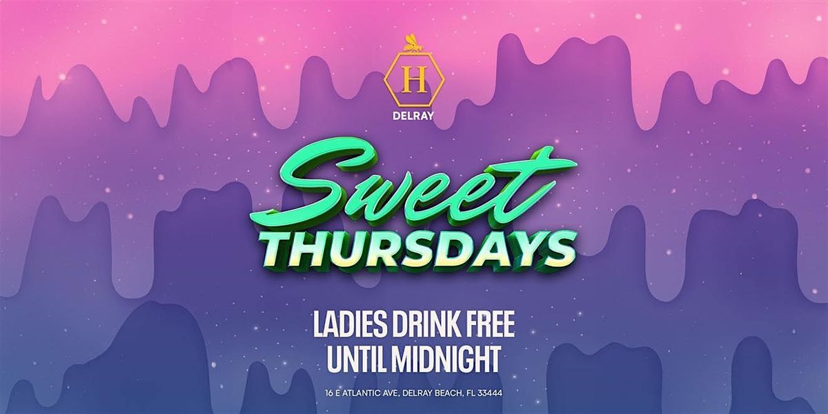 SWEET THURSDAYS | MARDI GRAS EDITION | LADIES NIGHT | HONEY DELRAY