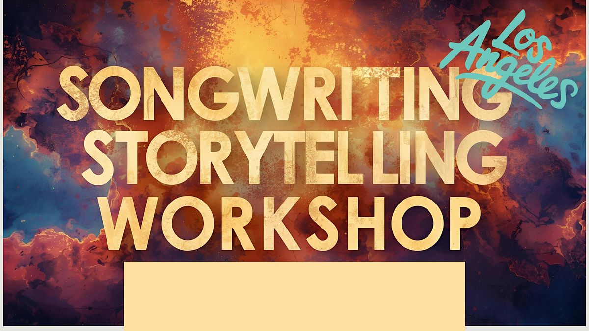 Songwriting & Storytelling Workshop \u2013 Los Angeles
