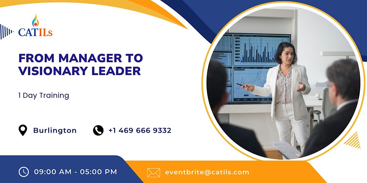 From Manager to Visionary Leader: 1 Day session in  Burlington