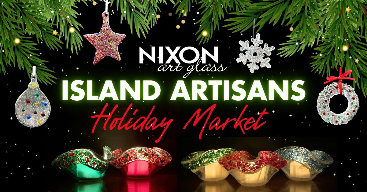 Nixon Art Glass at the Island Artisans Holiday Market 