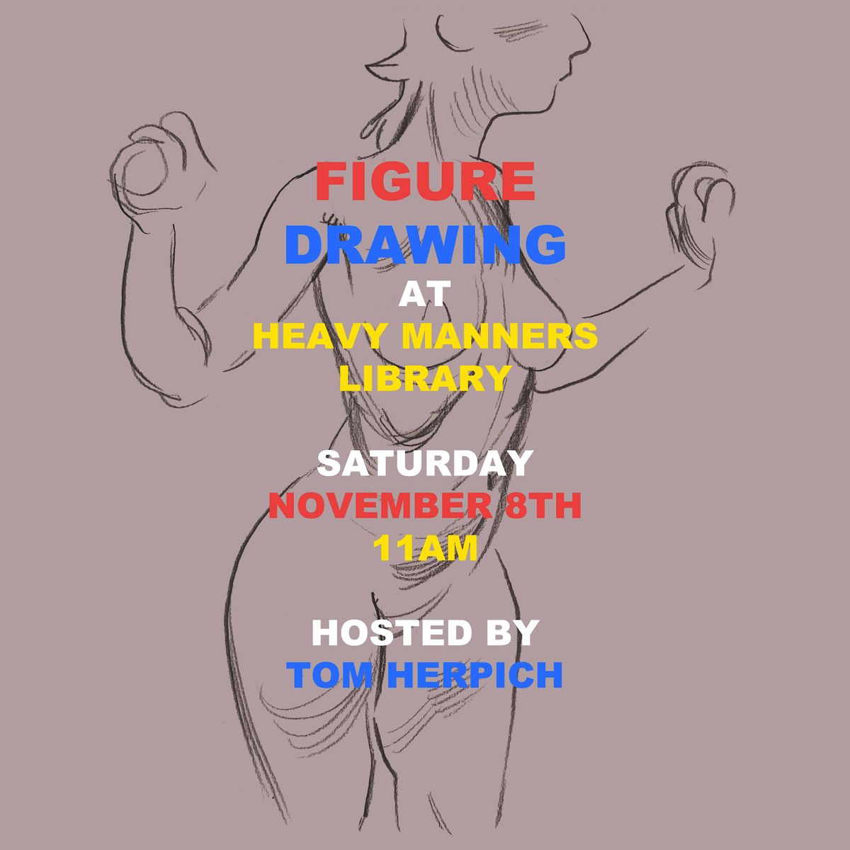 Figure Drawing at Heavy Manners Hosted by Tom Herpich (11\/8)