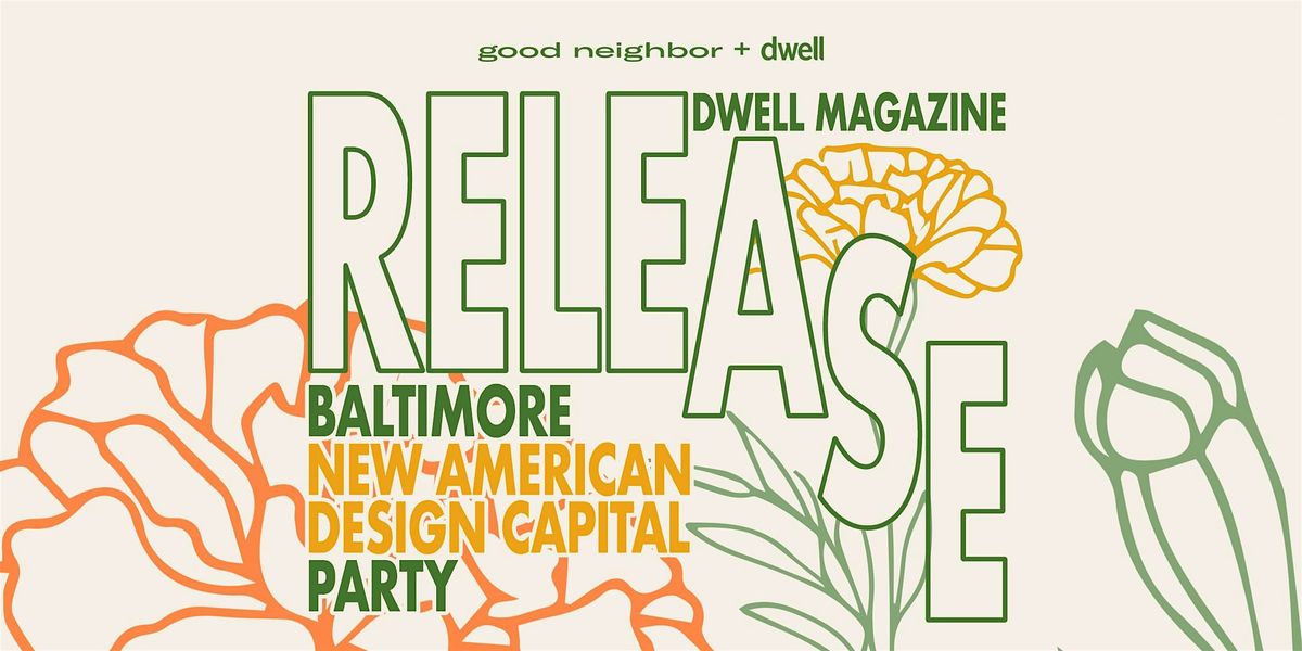 good neighbor x Dwell | Baltimore New American Design Capital Party