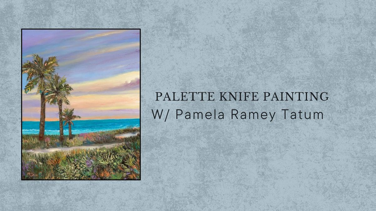  Palette Knife Painting with Pamela Ramey Tatum