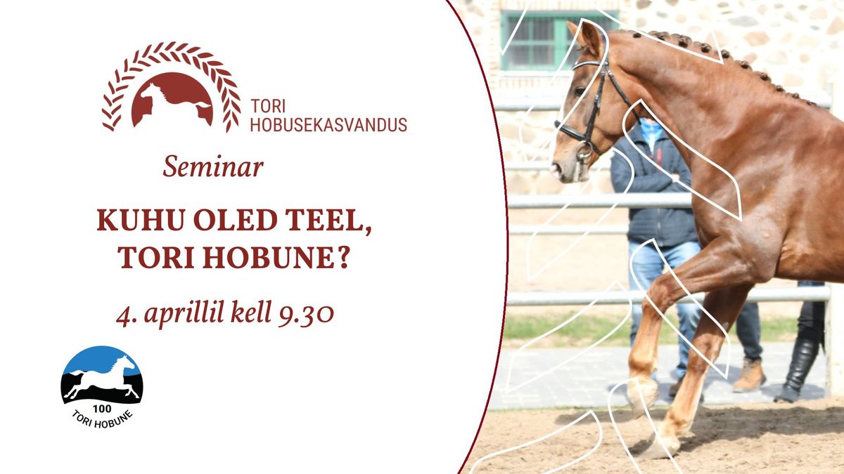 Tori Hobusekasvanduse kevadseminar- Kuhu oled teel, tori hobune?