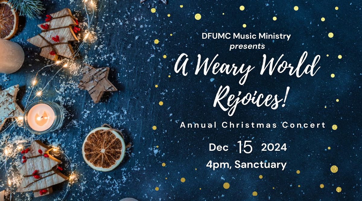 DFUMC Christmas Concert- "A Weary World Rejoices!"