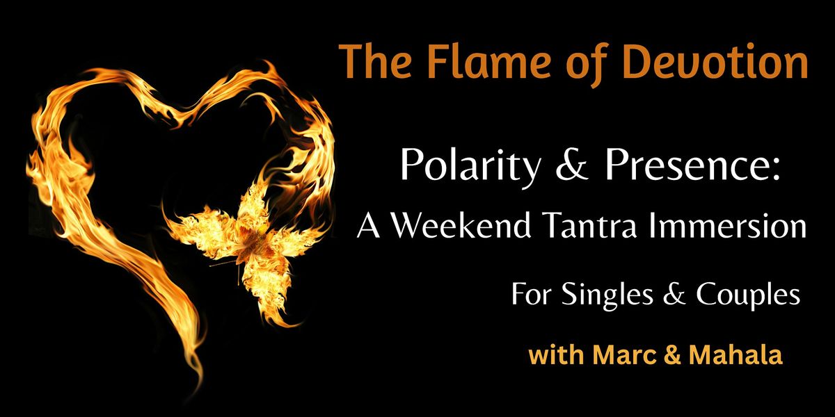 THE FLAME OF DEVOTION: A Weekend Tantra Immersion