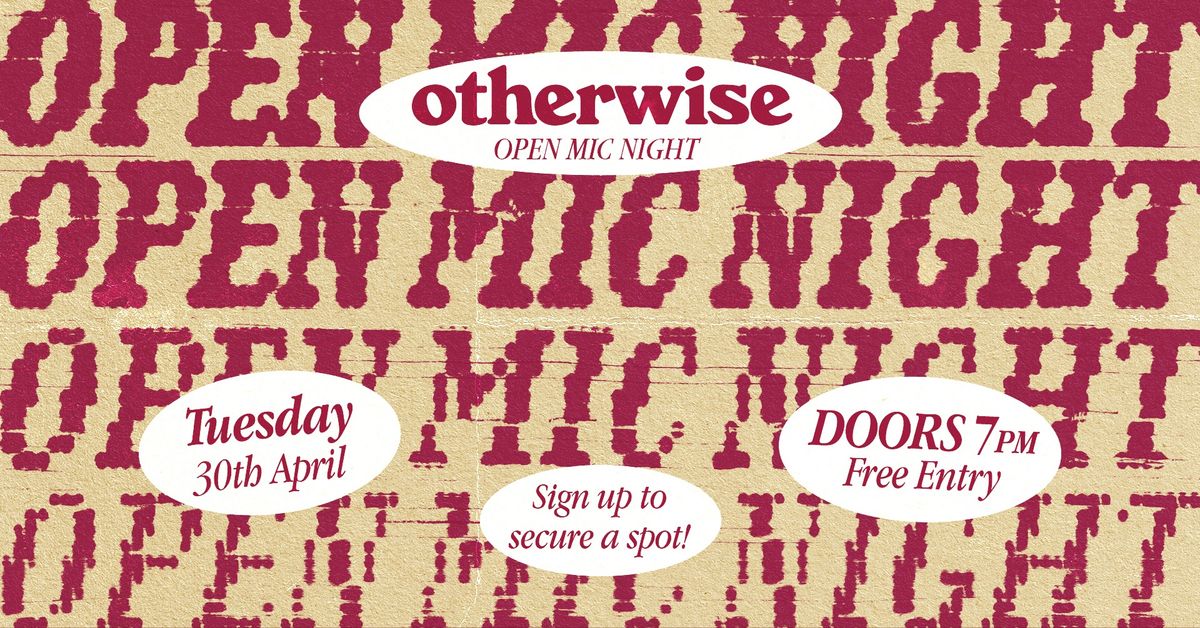 Otherwise Open Mic Night - Tuesday 30th April