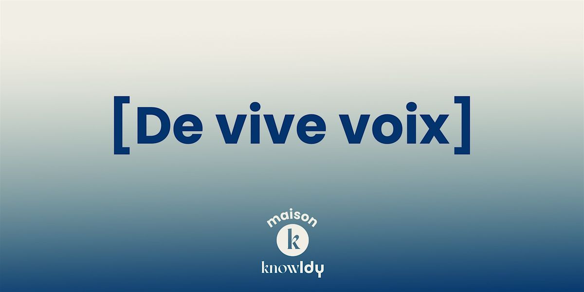 [De vive voix] - Un \u00e9v\u00e8nement de la maison knowldy