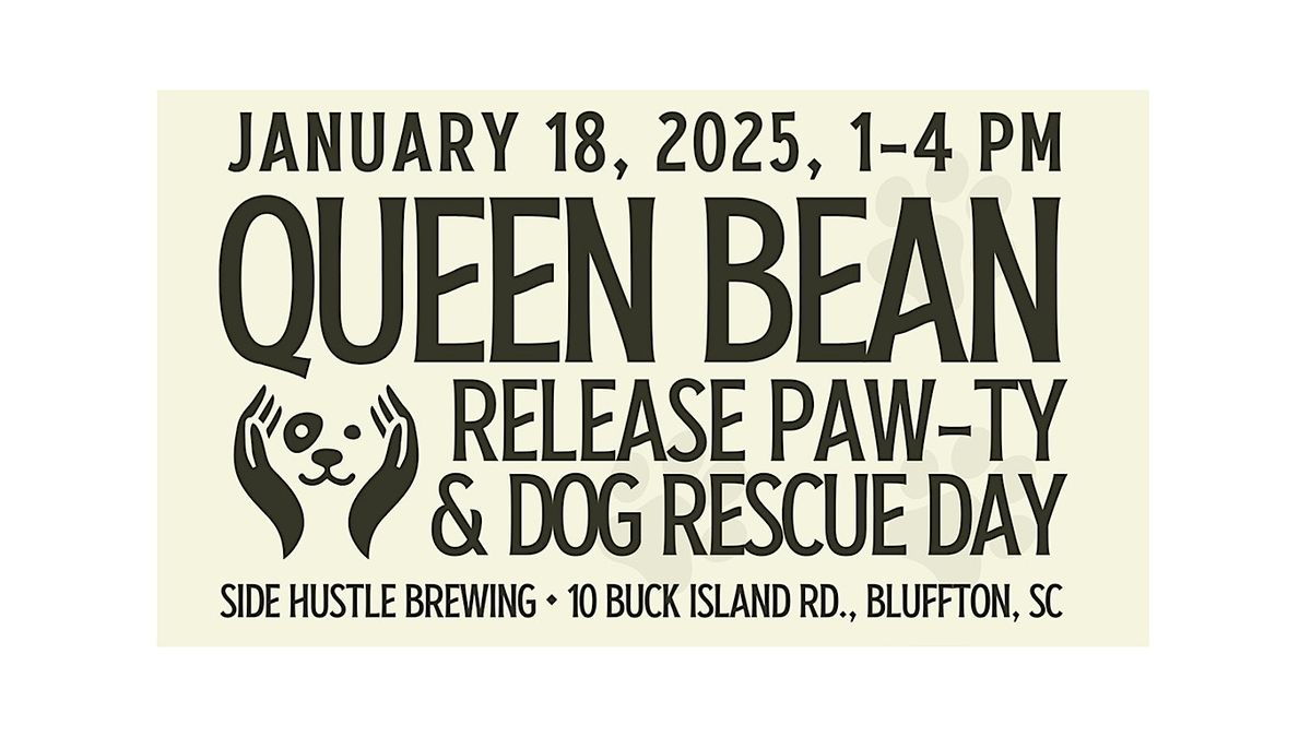 Queen Bean Release Party and Dog Adoption Event