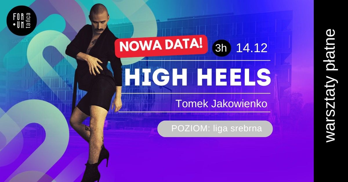 Warsztaty HIGH HEELS z Tomkiem Jakowienko w Forum Ta\u0144ca vol. 3!