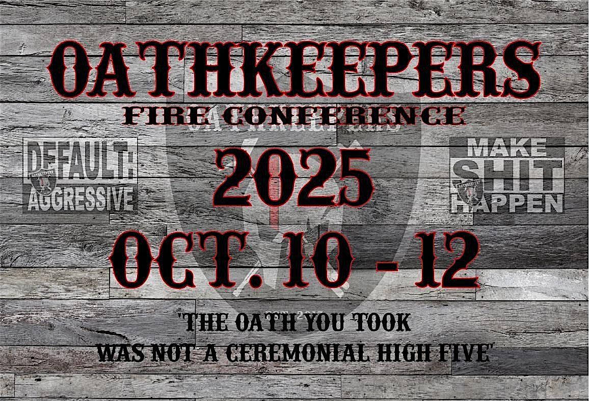 Oathkeepers Fire Conference 2025