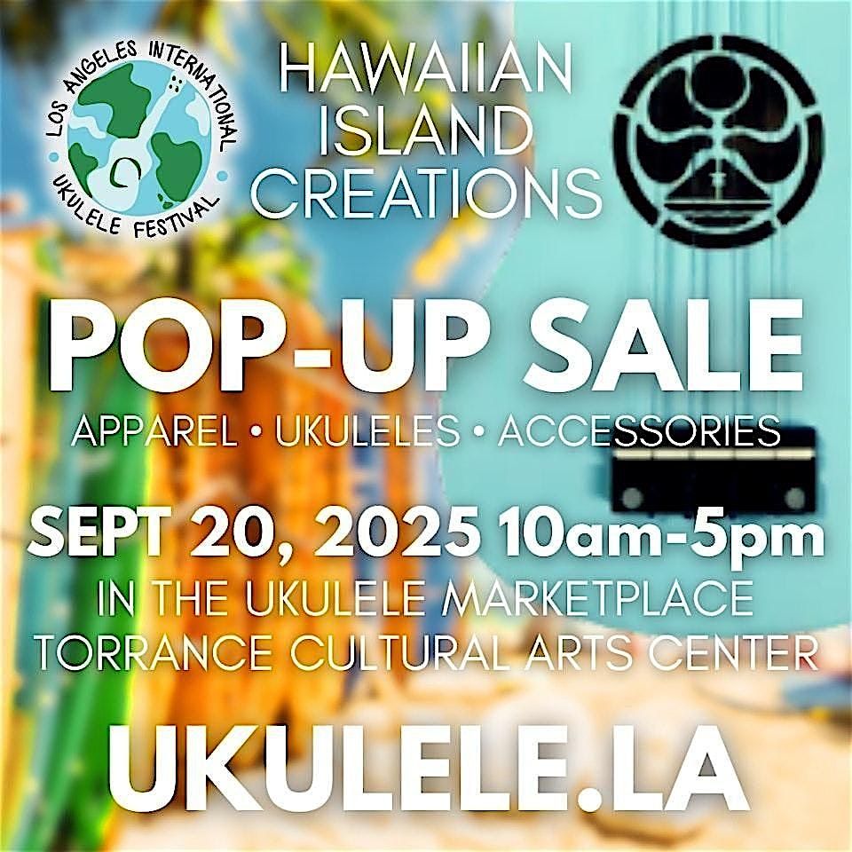 Hawaiian Island Creations (HIC) POP UP SALE @ LA UKULELE FESTIVAL