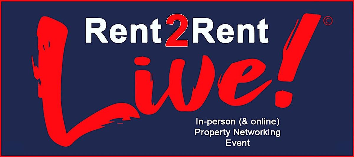 Rent 2 Rent Live! Property Networking (In-person Ticket page)