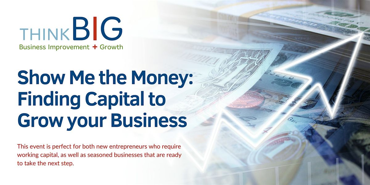 Show Me the Money: Finding Capital to Grow your Business