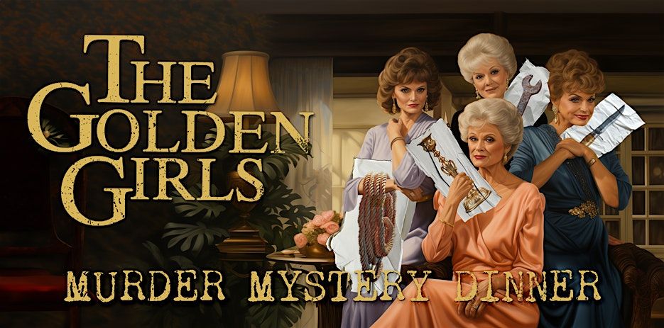 Golden Girls M**der Mystery Dinner