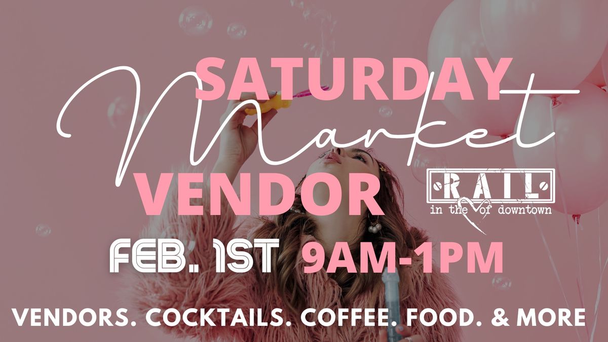 \ud83d\udc95February Saturday Vendor Market 