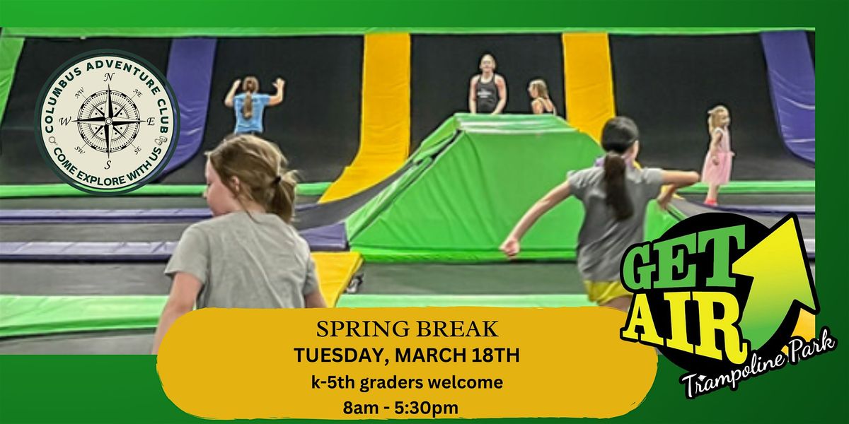 Spring Break - We're going to GetAir Trampoline Park