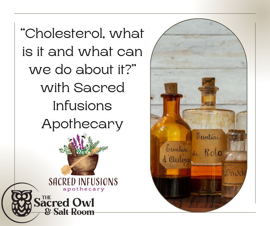 "Cholesterol, what is it & what can we do about it? with Sacred Infusions Apothecary