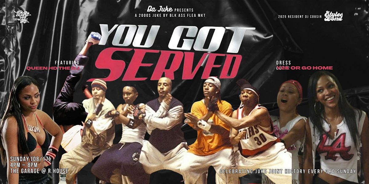 YOU GOT SERVED @ DA JUKE