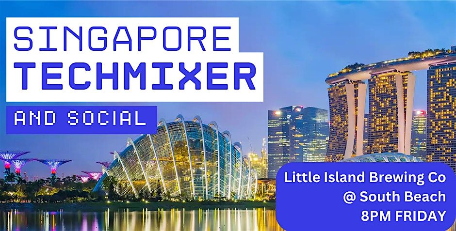 Singapore Tech Mixer and Social (Tech \/ AI \/ Data) \u2728 Singapore Connect