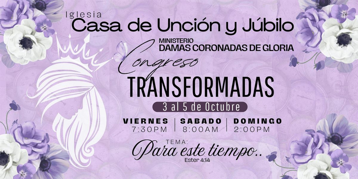 Congreso Transformadas - Para este tiempo\u2026 (Ester 4:14) Oct. 4, 5 & 6