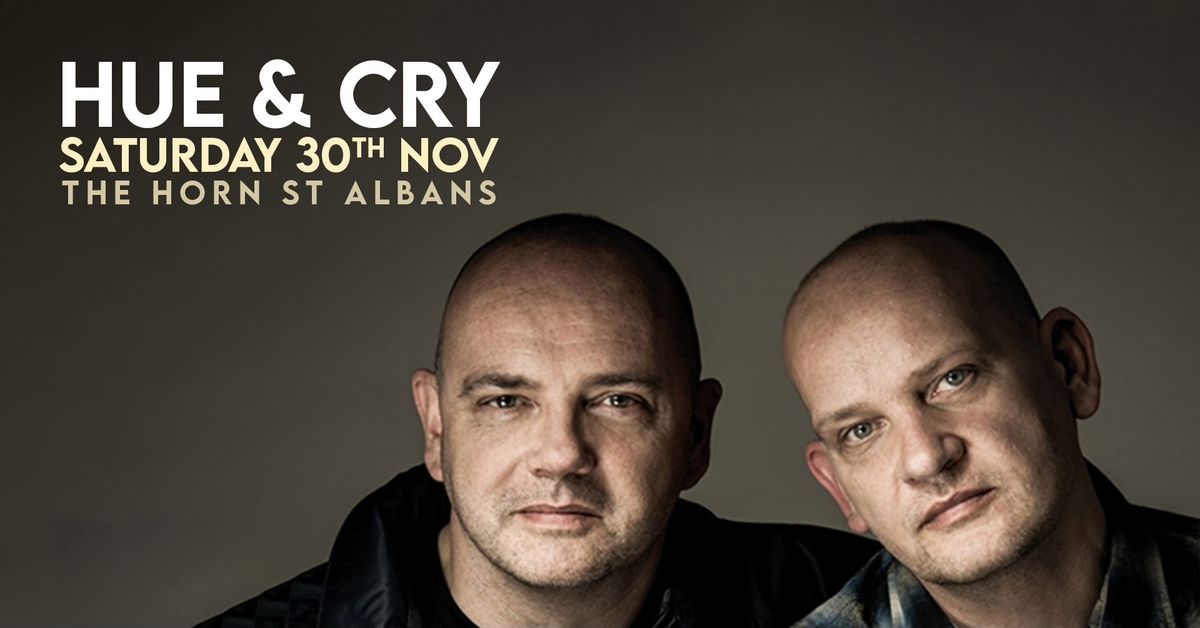 SOLD OUT - Hue & Cry | The Horn, St Albans