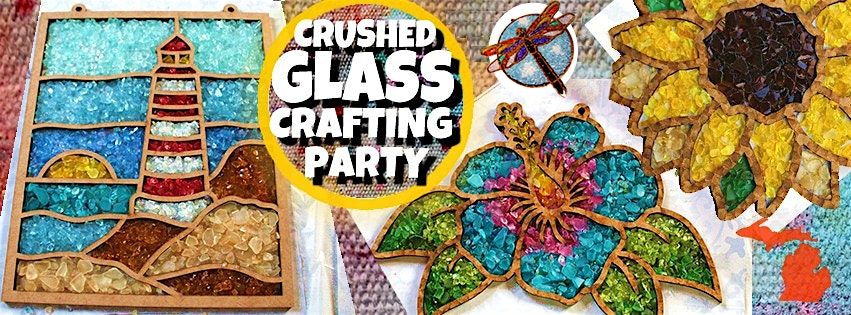 Crushed Glass Crafting Party - Wyandotte