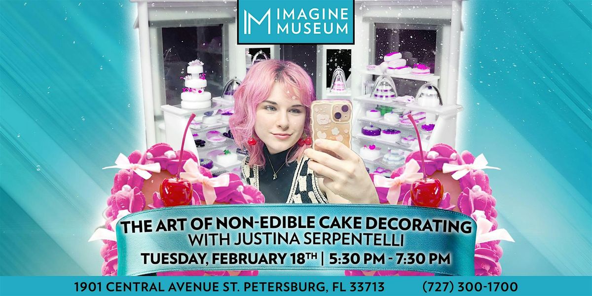 The Art of Non-edible Cake Decorating with Justina Serpentelli