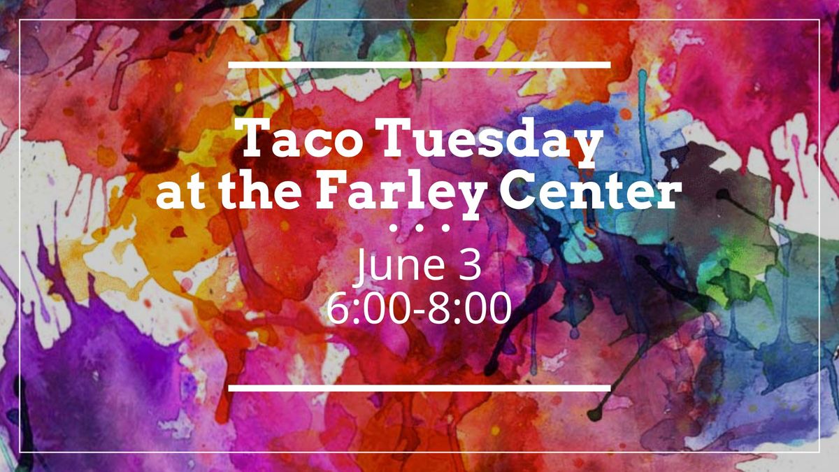 Farley Center Taco Tuesday with the Navajo Fry Bread Team and Music by "Down from the Hills""