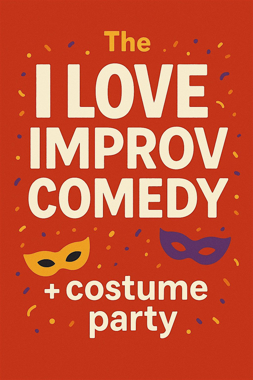 I LOVE Improv Comedy Jam + Costume Party
