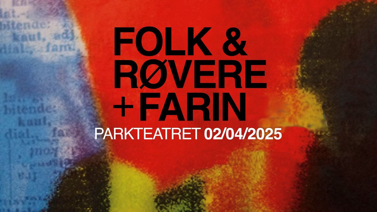 Folk & R\u00f8vere + Farin | Parkteatret 