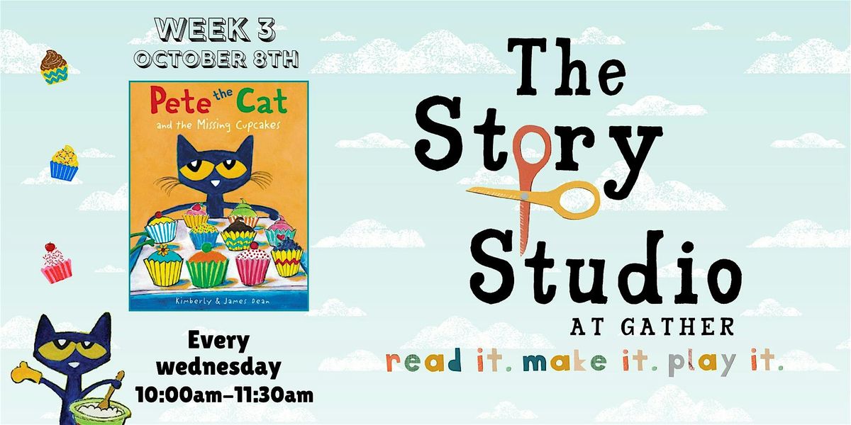 The Story Studio at Gather Week 3: Pete the Cat and the Missing Cupcakes