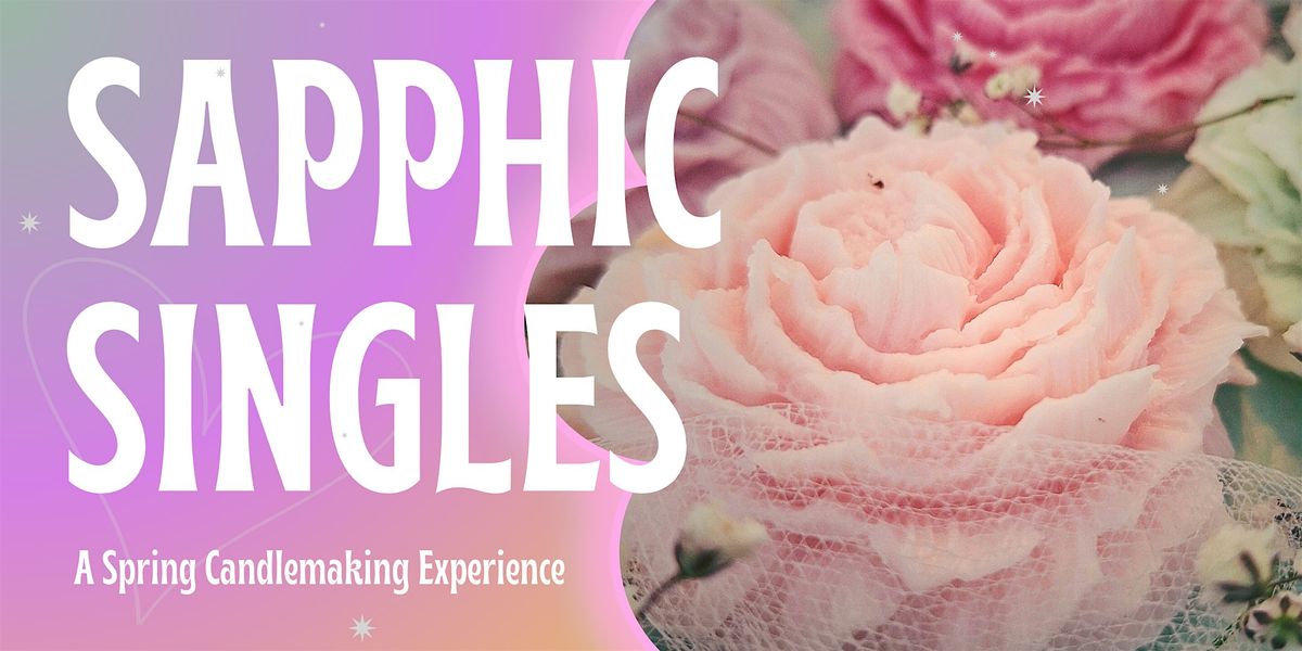 Sapphic Singles: A Spring Candlemaking Experience