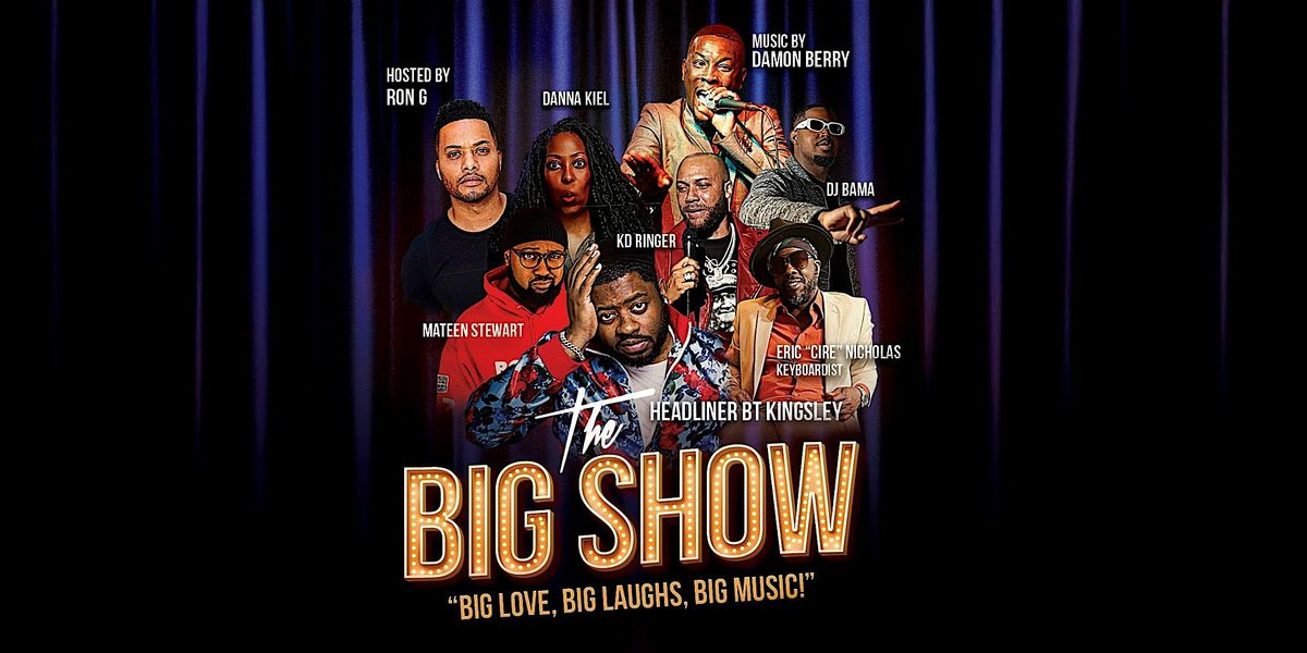The BIG Show -  BIG Love, BIG  Laughs, BIG Music!  Encore!