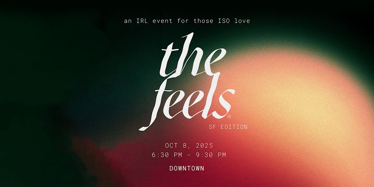 The Feels SF ed 10: an IRL singles experience