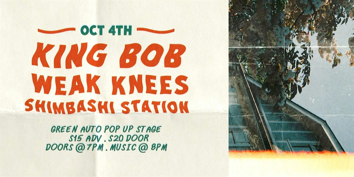King Bob, Weak Knees, Shimbashi Station