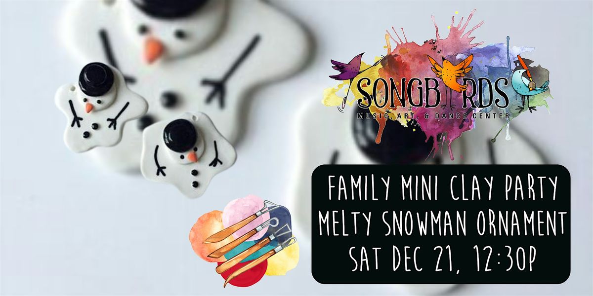 Family Mini Clay Party at Songbirds-  Melty Snowman