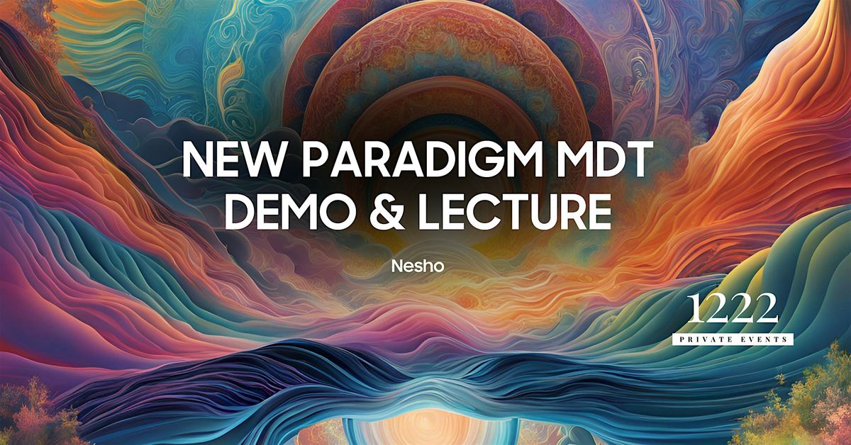 New Paradigm MDT Demo & Lecture (FREE)