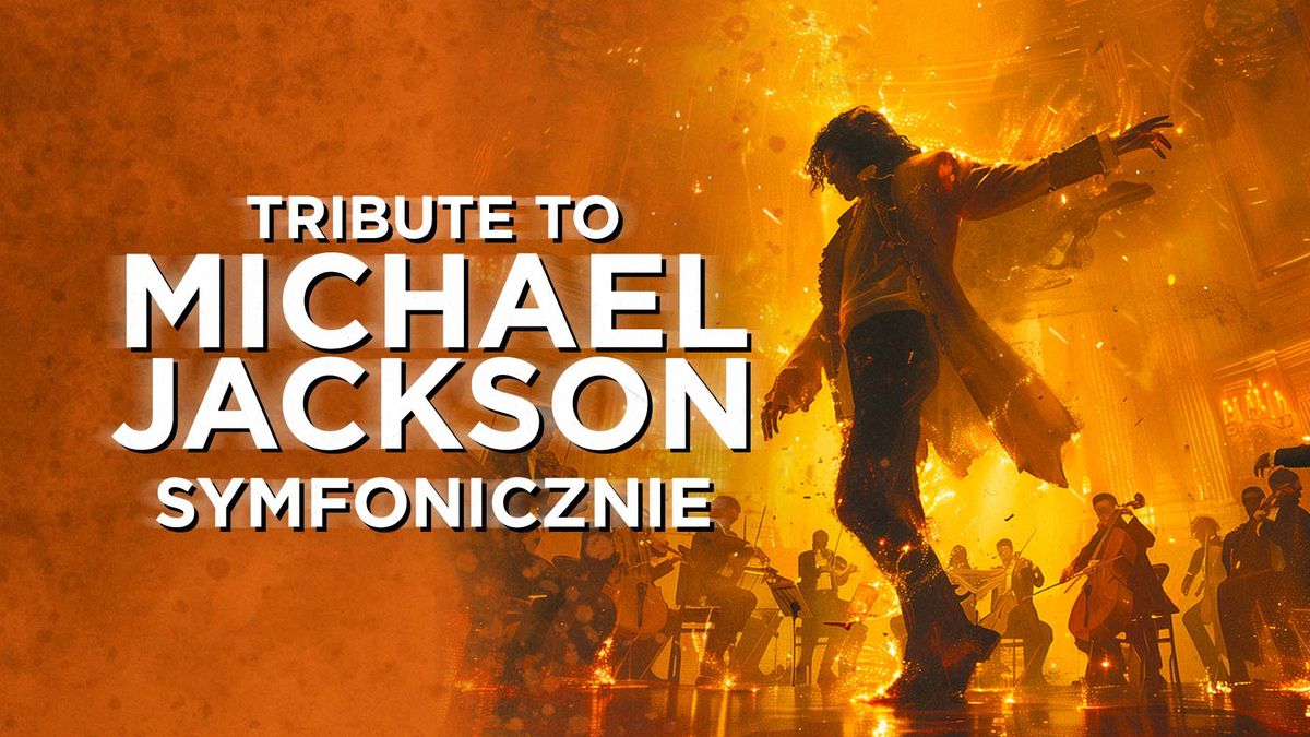 Tribute to Michael Jackson Symfonicznie - Lublin, Centrum Spotkania Kultur, 19.11, 19:30