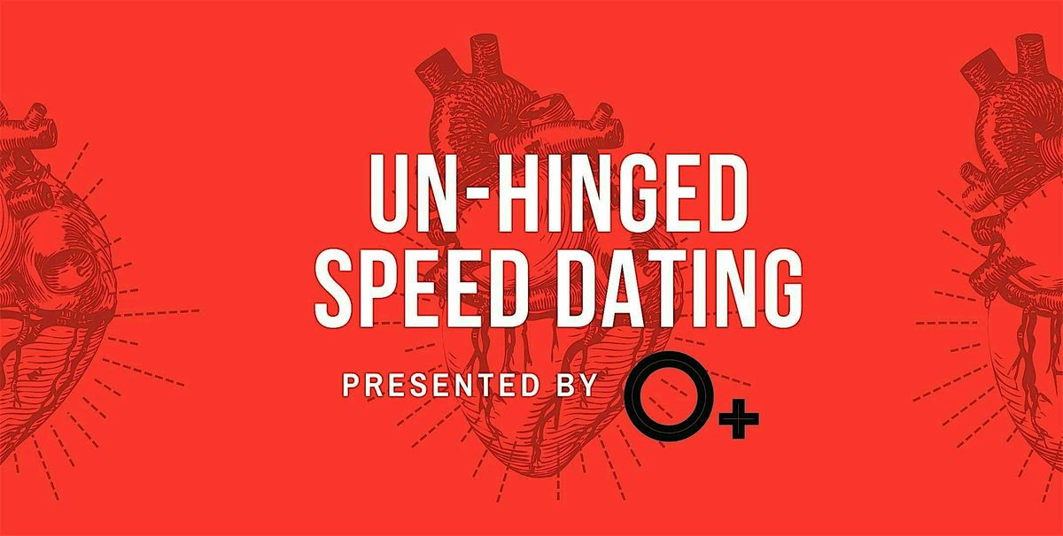 Unhinged Speed Dating at O+ Festival