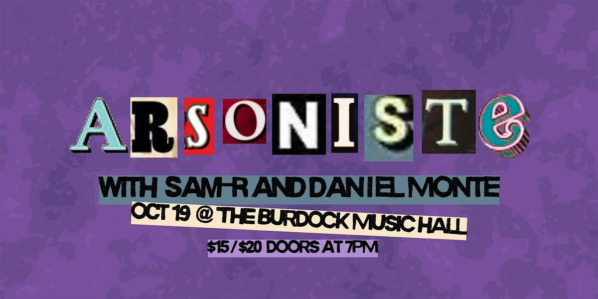 Arsoniste Release Tour with Daniel Monte and Sam-r