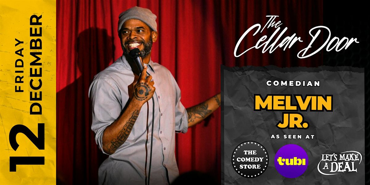 Cellar Door presents Comedian Melvin Jr. (Comedy Store)