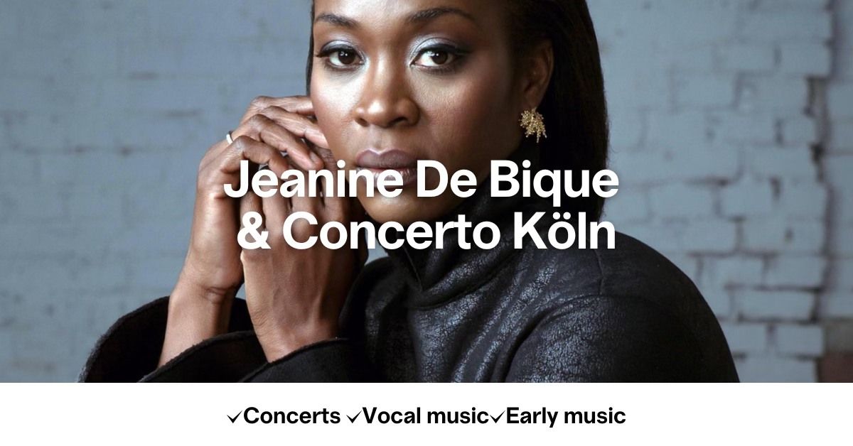 Jeanine De Bique & Concerto K\u00f6ln