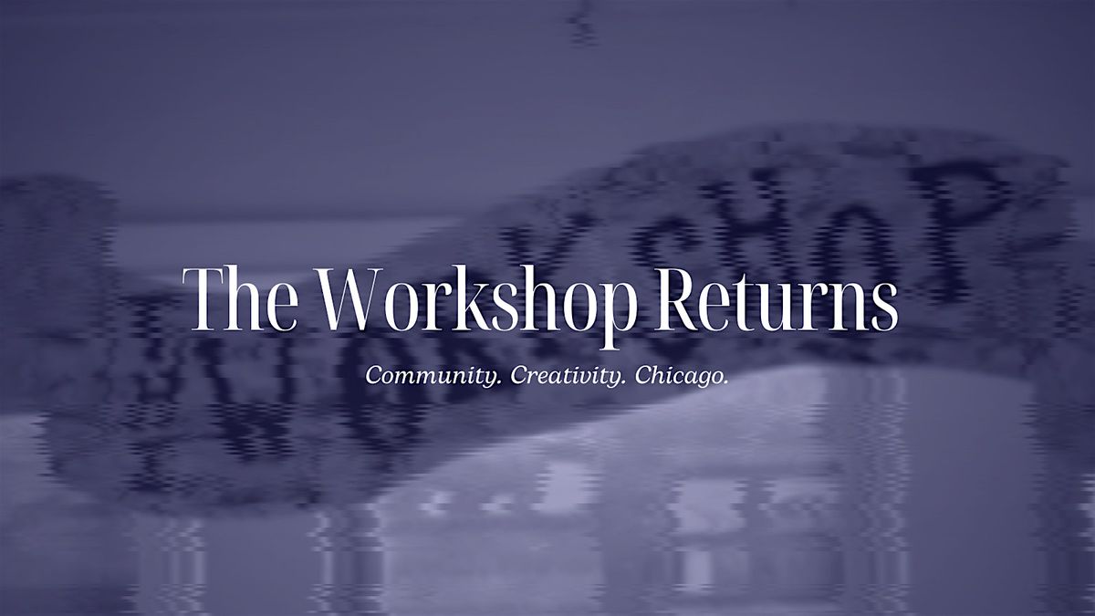 The Workshop Returns!