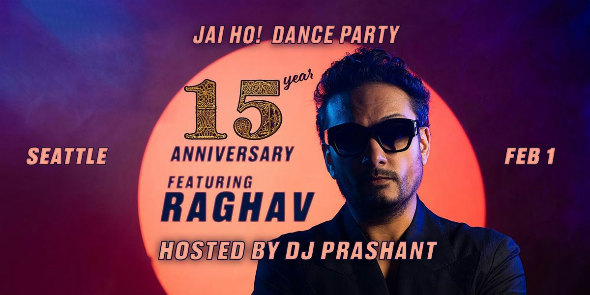 RAGHAV Live at Jai Ho! 15 Year Anniversary Bollywood Party with DJ Prashant