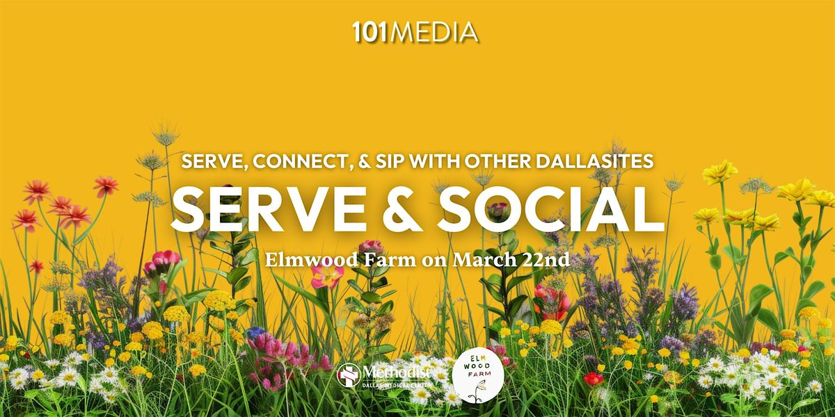 Dallasites101 Serve & Social at Elmwood Farm